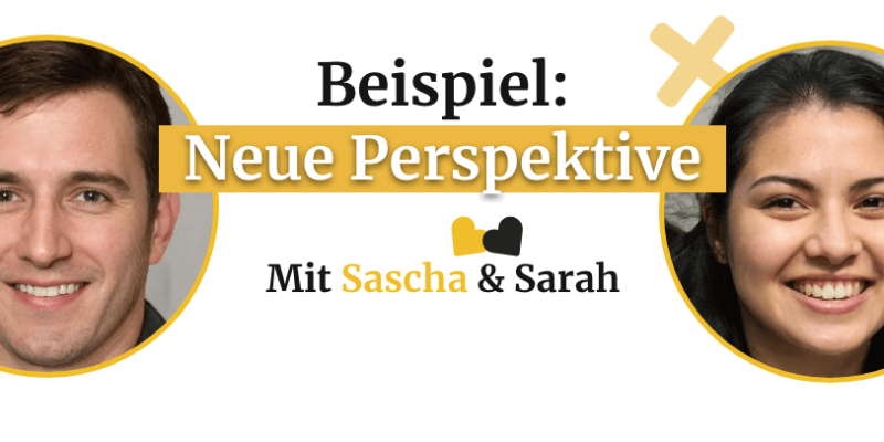 Beispiel - neue Perspektive - Sascha und Sarah - Emanuel Albert 5 erfolgstipps um sofort die beziehung zu retten